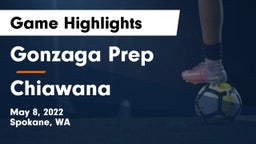 Gonzaga Prep  vs Chiawana  Game Highlights - May 8, 2022
