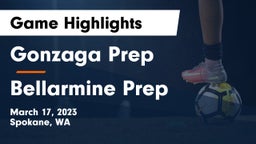 Gonzaga Prep  vs Bellarmine Prep  Game Highlights - March 17, 2023