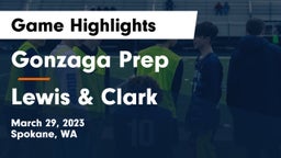 Gonzaga Prep  vs Lewis & Clark  Game Highlights - March 29, 2023