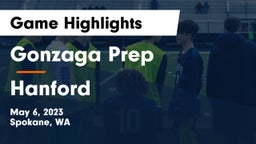 Gonzaga Prep  vs Hanford  Game Highlights - May 6, 2023