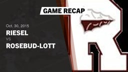 Recap: Riesel  vs. Rosebud-Lott  2015