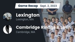 Recap: Lexington  vs. Cambridge Rindge & Latin  2023