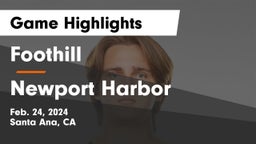 Foothill  vs Newport Harbor  Game Highlights - Feb. 24, 2024