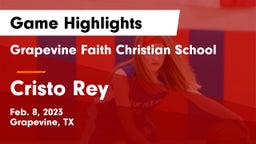 Grapevine Faith Christian School vs Cristo Rey Game Highlights - Feb. 8, 2023