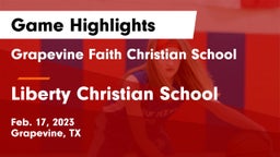Grapevine Faith Christian School vs Liberty Christian School  Game Highlights - Feb. 17, 2023