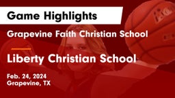 Grapevine Faith Christian School vs Liberty Christian School  Game Highlights - Feb. 24, 2024