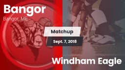 Matchup: Bangor vs. Windham Eagle 2018