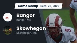 Recap: Bangor  vs. Skowhegan  2022