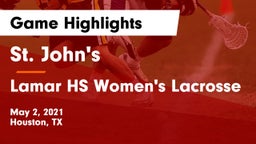 St. John's  vs Lamar HS Women's Lacrosse Game Highlights - May 2, 2021