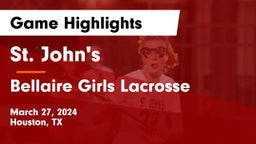 St. John's  vs Bellaire Girls Lacrosse Game Highlights - March 27, 2024