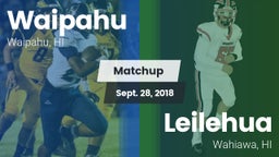 Matchup: Waipahu vs. Leilehua  2018