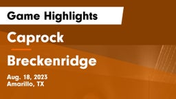 Caprock  vs Breckenridge  Game Highlights - Aug. 18, 2023