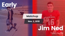 Matchup: Early vs. Jim Ned  2018