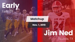 Matchup: Early vs. Jim Ned  2019