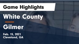 White County  vs Gilmer  Game Highlights - Feb. 15, 2021