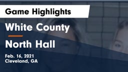 White County  vs North Hall  Game Highlights - Feb. 16, 2021