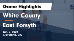 White County  vs East Forsyth  Game Highlights - Jan. 7, 2022
