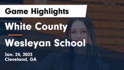 White County  vs Wesleyan School Game Highlights - Jan. 24, 2023