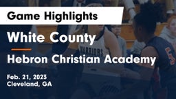 White County  vs Hebron Christian Academy  Game Highlights - Feb. 21, 2023