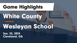 White County  vs Wesleyan School Game Highlights - Jan. 23, 2024