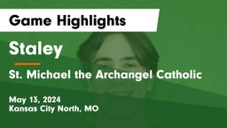 Staley  vs St. Michael the Archangel Catholic  Game Highlights - May 13, 2024