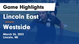 Lincoln East  vs Westside  Game Highlights - March 26, 2022
