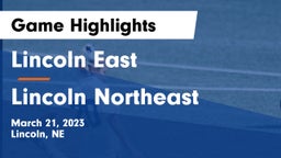 Lincoln East  vs Lincoln Northeast  Game Highlights - March 21, 2023