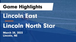 Lincoln East  vs Lincoln North Star  Game Highlights - March 28, 2023