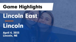 Lincoln East  vs Lincoln  Game Highlights - April 4, 2023