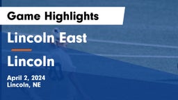 Lincoln East  vs Lincoln  Game Highlights - April 2, 2024