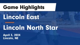 Lincoln East  vs Lincoln North Star  Game Highlights - April 3, 2024