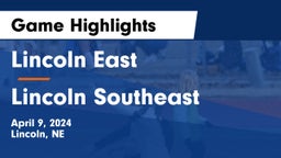 Lincoln East  vs Lincoln Southeast  Game Highlights - April 9, 2024
