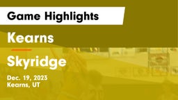 Kearns  vs Skyridge  Game Highlights - Dec. 19, 2023
