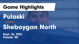 Pulaski  vs Sheboygan North  Game Highlights - Sept. 26, 2023