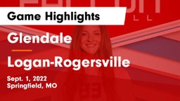 Glendale  vs Logan-Rogersville  Game Highlights - Sept. 1, 2022