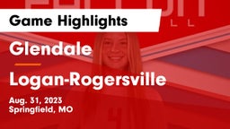 Glendale  vs Logan-Rogersville  Game Highlights - Aug. 31, 2023