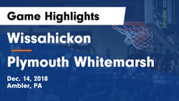 Wissahickon  vs Plymouth Whitemarsh  Game Highlights - Dec. 14, 2018