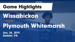 Wissahickon  vs Plymouth Whitemarsh  Game Highlights - Jan. 26, 2019