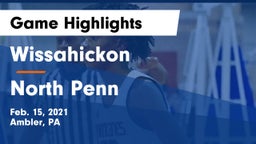 Wissahickon  vs North Penn  Game Highlights - Feb. 15, 2021