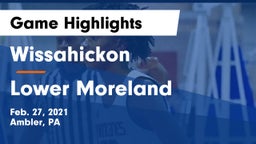 Wissahickon  vs Lower Moreland  Game Highlights - Feb. 27, 2021