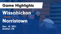 Wissahickon  vs Norristown Game Highlights - Dec. 10, 2021