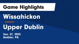 Wissahickon  vs Upper Dublin  Game Highlights - Jan. 27, 2023