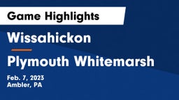 Wissahickon  vs Plymouth Whitemarsh  Game Highlights - Feb. 7, 2023