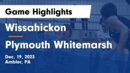 Wissahickon  vs Plymouth Whitemarsh  Game Highlights - Dec. 19, 2023