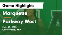 Marquette  vs Parkway West  Game Highlights - Feb. 10, 2023