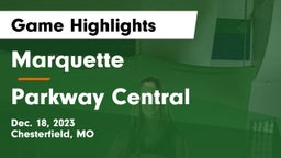 Marquette  vs Parkway Central  Game Highlights - Dec. 18, 2023