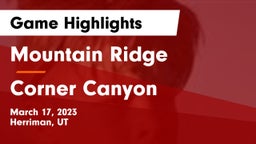 Mountain Ridge  vs Corner Canyon  Game Highlights - March 17, 2023