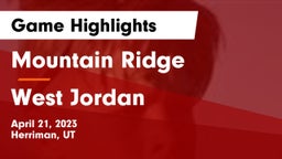 Mountain Ridge  vs West Jordan  Game Highlights - April 21, 2023
