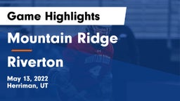 Mountain Ridge  vs Riverton  Game Highlights - May 13, 2022