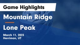 Mountain Ridge  vs Lone Peak  Game Highlights - March 11, 2023